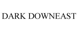 DARK DOWNEAST trademark