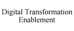 DIGITAL TRANSFORMATION ENABLEMENT trademark