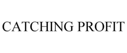 CATCHING PROFIT trademark