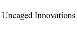 UNCAGED INNOVATIONS trademark