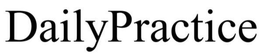 DAILYPRACTICE trademark