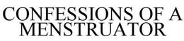 CONFESSIONS OF A MENSTRUATOR trademark