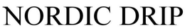 NORDIC DRIP trademark
