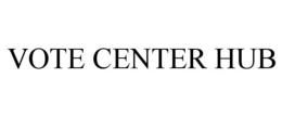 VOTE CENTER HUB trademark