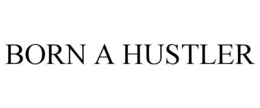 BORN A HUSTLER trademark