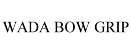 WADA BOW GRIP trademark