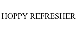 HOPPY REFRESHER trademark