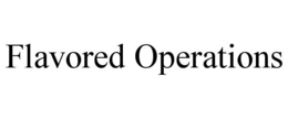 FLAVORED OPERATIONS trademark