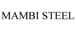MAMBI STEEL trademark
