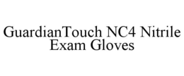 GUARDIANTOUCH NC4 NITRILE EXAM GLOVES trademark