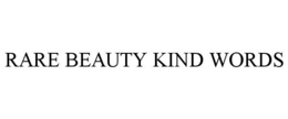 RARE BEAUTY KIND WORDS trademark