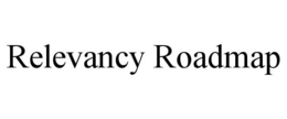 RELEVANCY ROADMAP trademark