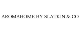 AROMAHOME BY SLATKIN & CO trademark