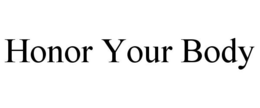 HONOR YOUR BODY trademark