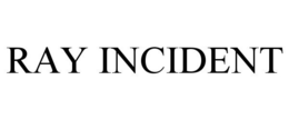 RAY INCIDENT trademark
