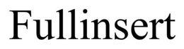 FULLINSERT trademark