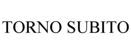 TORNO SUBITO trademark