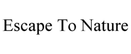 ESCAPE TO NATURE trademark