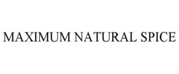 MAXIMUM NATURAL SPICE trademark