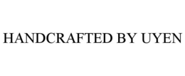 HANDCRAFTED BY UYEN trademark