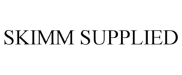 SKIMM SUPPLIED trademark