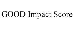 GOOD IMPACT SCORE trademark
