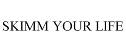 SKIMM YOUR LIFE trademark