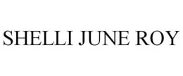 SHELLI JUNE ROY trademark