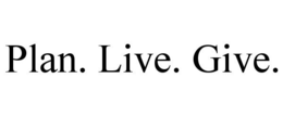PLAN. LIVE. GIVE. trademark