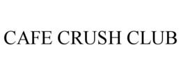 CAFE CRUSH CLUB trademark