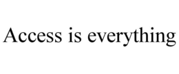 ACCESS IS EVERYTHING trademark