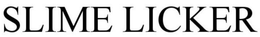 SLIME LICKER trademark