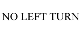 NO LEFT TURN trademark