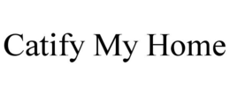 CATIFY MY HOME trademark
