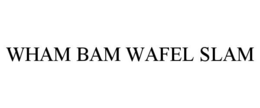 WHAM BAM WAFEL SLAM trademark