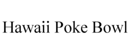 HAWAII POKE BOWL trademark