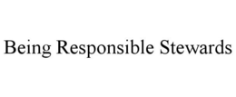 BEING RESPONSIBLE STEWARDS trademark