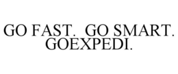 GO FAST. GO SMART. GOEXPEDI. trademark
