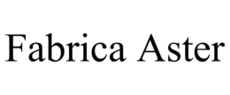 FABRICA ASTER trademark
