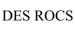 DES ROCS trademark