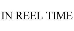 IN REEL TIME trademark