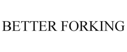 BETTER FORKING trademark