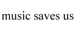MUSIC SAVES US trademark