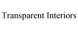 TRANSPARENT INTERIORS trademark