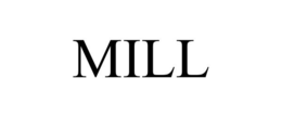 MILL trademark