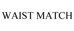 WAIST MATCH trademark