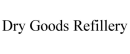 DRY GOODS REFILLERY trademark
