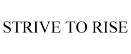 STRIVE TO RISE trademark