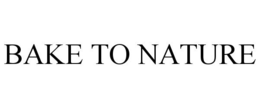 BAKE TO NATURE trademark