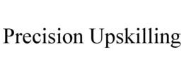 PRECISION UPSKILLING trademark